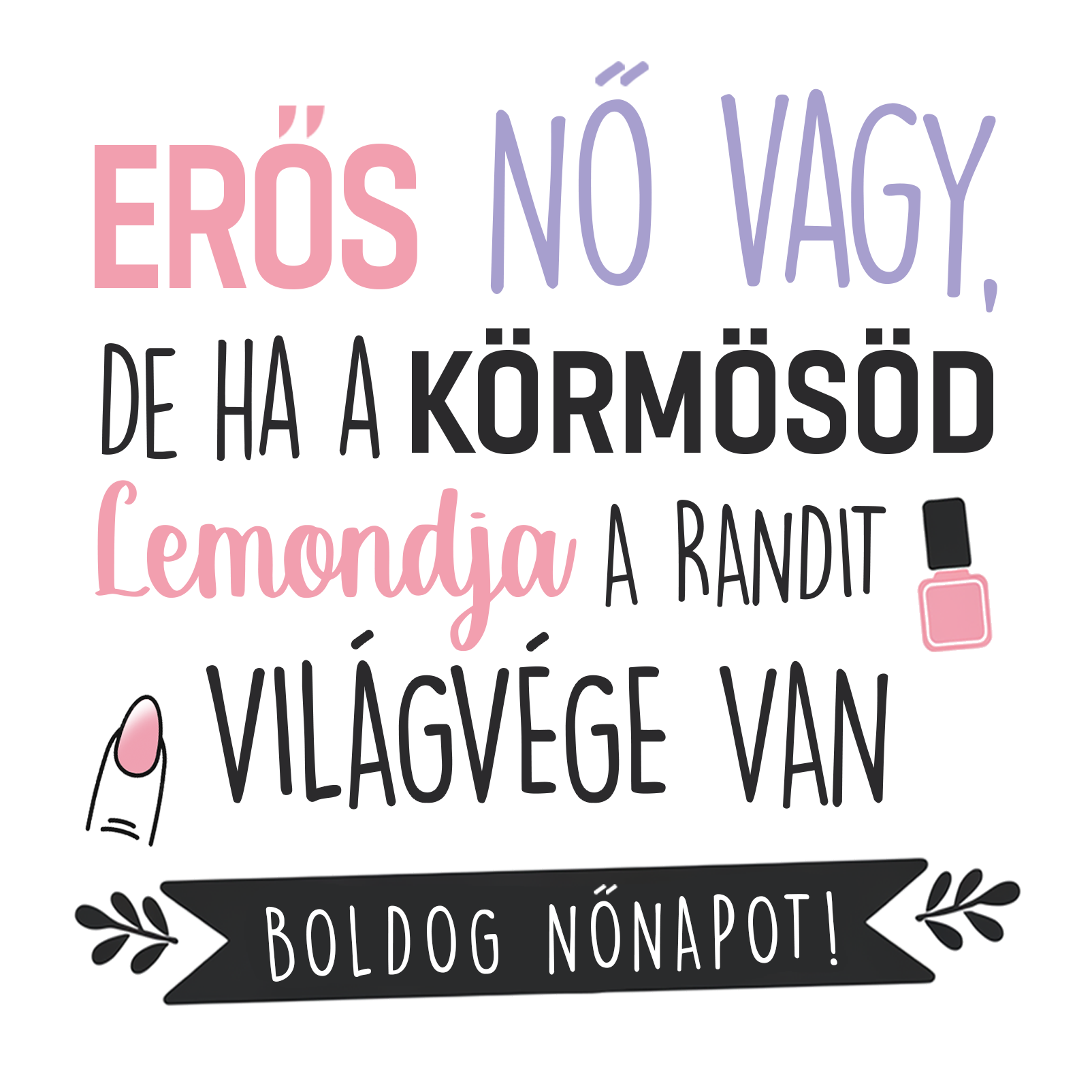 De ha a körmösöd lemondja - Nőnap 2025 - MAGYAR.webp